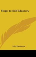 Steps to Self-Mastery di S. R. Parchment edito da Kessinger Publishing