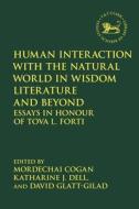 Human Interaction With The Natural World In Wisdom Literature And Beyond edito da Bloomsbury Publishing PLC