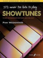 It's never too late to play showtunes di Pamela Wedgwood edito da Faber Music Ltd