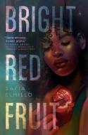Bright Red Fruit di Safia Elhillo edito da MAKE ME A WORLD