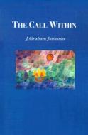 The Call Within di #Johnston,  J. Graham edito da Iuniverse.com