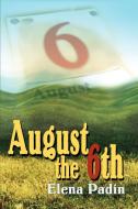 August the 6th di Elena Padin edito da iUniverse