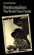 Pentecostalism  World Their Parish di Martin edito da John Wiley & Sons