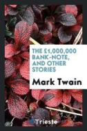 The £1,000,000 Bank-Note, and Other New Stories: And Other Stories di Mark Twain edito da LIGHTNING SOURCE INC