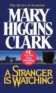 A Stranger Is Watching di Mary Higgins Clark edito da Simon + Schuster Inc.