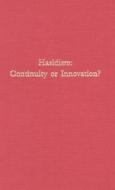 Hasidism - Continuity or Innovation? di Bezalel Safran edito da Harvard University Press