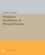 Nonlinear Oscillations in Physical Systems di Chihiro Hayashi edito da Princeton University Press