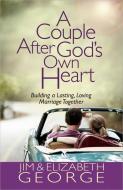 A Couple After God's Own Heart di Jim George, Elizabeth George edito da Harvest House Publishers,U.S.