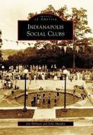 Indianapolis Social Clubs di Jim Hillman, John Murphy edito da ARCADIA PUB (SC)