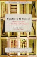 Sheetrock & Shellac: A Thinking Person's Guide to the Art and Science of Home Improvement di David Owen edito da SIMON & SCHUSTER