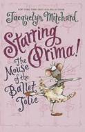 Starring Prima! the Mouse of the Balletjolie di Jacquelyn Mitchard edito da Perfection Learning