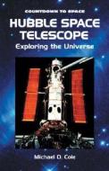 Hubble Space Telescope: Exploring the Universe di Michael D. Cole edito da Enslow Publishers