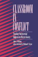 Classroom in Conflict di John A. Williams edito da STATE UNIV OF NEW YORK PR