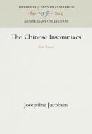 The Chinese Insomniacs: New Poems di Josephine Jacobsen edito da University of Pennsylvania Press