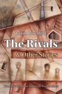 The Rivals and Other Stories di Jonah Rosenfeld edito da SYRACUSE UNIV PR