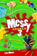 Messy Church 3 di Lucy Moore edito da BRF (The Bible Reading Fellowship)