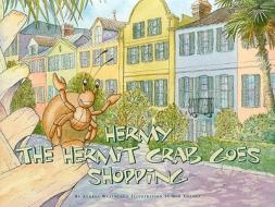 Hermy the Hermit Crab Goes Shopping di Andrea Weathers edito da Legacy Publications (NC)
