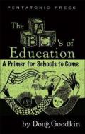 The ABC's of Education di Doug Goodkin edito da Pentatonic Press