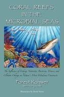 Coral Reefs In The Microbial Seas di Forest Rohwer, Merry Youle edito da Plaid Productions