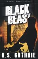 Black Beast: A Clan of Macaulay Novel di R. S. Guthrie edito da Blu Pencil Publications