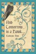 And Tomorrow Is a Hawk di Kathryne Finn edito da Dagdha Bawn Books