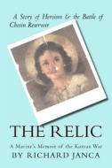 The Relic: A Marine's Memoir of the Korean War di Richard A. Janca edito da Marquesas Publishing, LLC