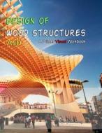 Design of Wood Structures: Primer Visual Workbook di Dr Pyo-Yoon Hong edito da Matthias & Alex, Incorporated