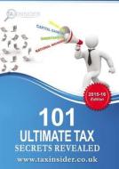 101 Ultimate Tax Secrets Revealed 2015/16 di Sarah Bradford edito da Tax Insider Ltd