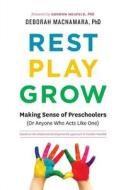 Rest, Play, Grow di Deborah MacNamara edito da Aona Management Inc