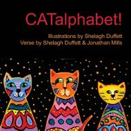 CATalphabet! di Shelagh Duffett, Jonathan Mills edito da AliceinParisArt