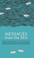 Messages from the Sea: Letters and Notes from a Lost Era Found in Bottles and on Beaches Around the World edito da SUPERELASTIC