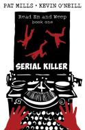 Serial Killer di Pat Mills, Kevin O'Neill edito da Millsverse Books