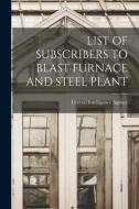 List of Subscribers to Blast Furnace and Steel Plant edito da LIGHTNING SOURCE INC