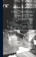 First Medical College in Vermont: Castleton, 1818-1862. edito da LIGHTNING SOURCE INC