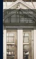 Luther Burbank: His Methods and Discoveries and Their Practical Application; Volume 6 di Henry Smith Williams, Luther Burbank, John Whitson edito da LEGARE STREET PR