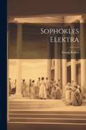Sophokles Elektra di Georg Kaibel edito da LEGARE STREET PR