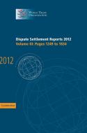 Dispute Settlement Reports 2012: Volume 3, Pages 1249¿1834 di World Trade Organization edito da Cambridge University Press