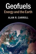 Geofuels di Alan R. Carroll edito da Cambridge University Press