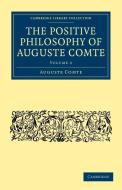 The Positive Philosophy of Auguste Comte di Auguste Comte edito da Cambridge University Press