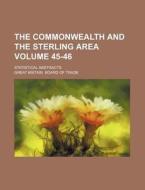 The Commonwealth and the Sterling Area Volume 45-46; Statistical Abstracts di Great Britain Board of Trade edito da Rarebooksclub.com