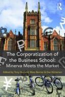 The Corporatization of the Business School di Tony Huzzard edito da Taylor & Francis Ltd