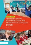 Addressing Special Educational Needs and Disability in the Curriculum: English di Tim Hurst edito da Taylor & Francis Ltd
