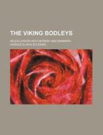 The Viking Bodleys di Horace Elisha Scudder edito da Rarebooksclub.com