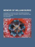 Memoir Of William Burke di William Burke edito da Rarebooksclub.com