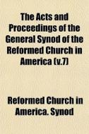 The Acts And Proceedings Of The General di Reformed Church in America Synod edito da General Books
