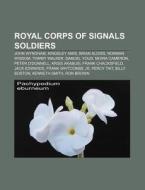 Royal Corps Of Signals Soldiers: John Wy di Books Llc edito da Books LLC, Wiki Series