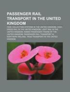 Passenger Rail Transport In The United K di Books Llc edito da Books LLC, Wiki Series