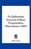 de Quibusdam Sermonis Gelliani Proprietatibus Observationes (1883) di Otto Gorges edito da Kessinger Publishing