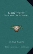 Main Street: The Story of Carol Kennicott di Sinclair Lewis edito da Kessinger Publishing