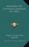 Memoires Du Capitaine Landolpe V2 (1823) di Jaques Salbigoton Quesne edito da Kessinger Publishing